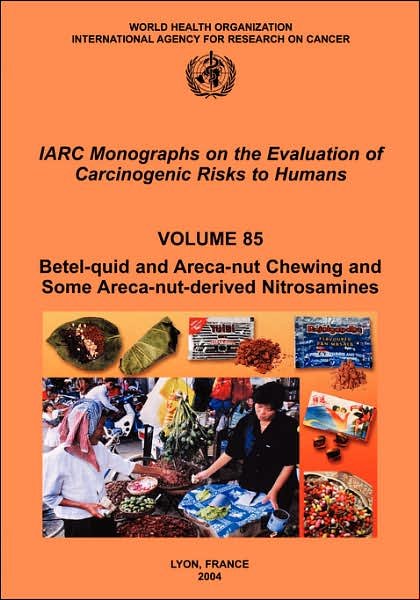 Cover for The International Agency for Research on Cancer · Betel-quid and Areca-nut Chewing and Some Areca-nut-derived Nitrosamines (Iarc Monographs on the Evaluation of the Carcinogenic Risks to Humans) (Pocketbok) (2004)