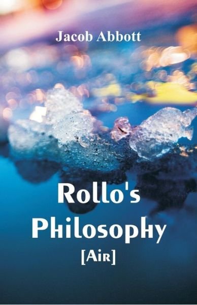 Cover for Jacob Abbott · Rollo's Philosophy. [Air] (Paperback Book) (2018)