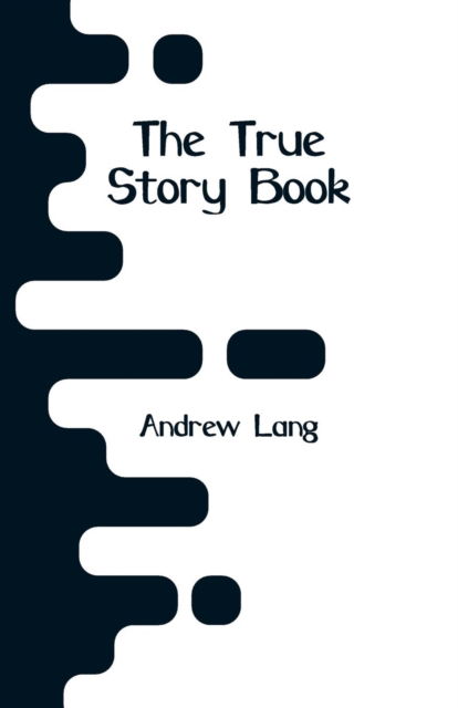 Cover for Andrew Lang · The True Story Book (Paperback Book) (2018)