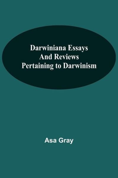 Cover for Asa Gray · Darwiniana Essays And Reviews Pertaining To Darwinism (Taschenbuch) (2021)