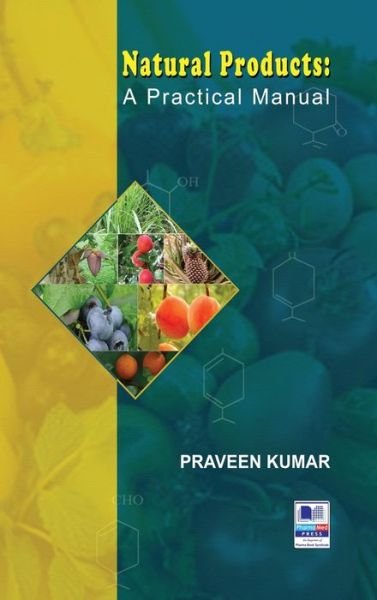 Cover for P Praveen Kumar · Natural Products: A Practical Manual (Hardcover Book) [St edition] (2017)