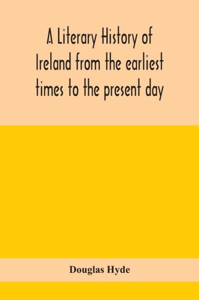 Cover for Douglas Hyde · A literary history of Ireland from the earliest times to the present day (Paperback Book) (2020)