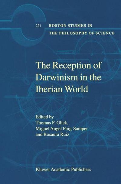 The Reception of Darwinism in the Iberian World: Spain, Spanish America and Brazil - Boston Studies in the Philosophy and History of Science - T F Glick - Bøger - Springer - 9789401038850 - 17. september 2012