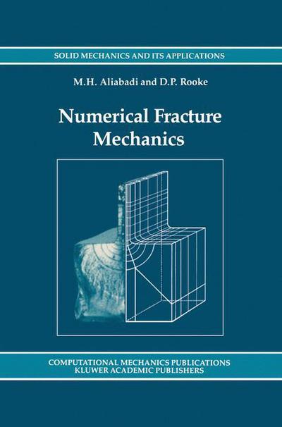 M.H. Aliabadi · Numerical Fracture Mechanics - Solid Mechanics and Its Applications (Paperback Book) [Softcover reprint of the original 1st ed. 1991 edition] (2012)