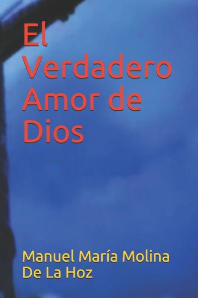 El Verdadero Amor de Dios - Manuel María Molina de la Hoz - Books - Amazon.com - 9789584892850 - July 6, 2020