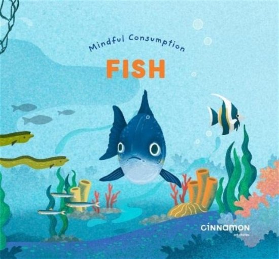 Cover for Cinnamon Art Publishing · Mindful Consumption: Fish (Hardcover Book) (2023)