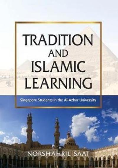 Cover for Norshahril Saat · Tradition and Islamic Learning: Singapore Students in the Al-Azhar University (Paperback Bog) (2018)