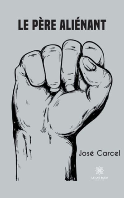 Cover for Carcel Jose · Le pere alienant (Paperback Bog) (2021)