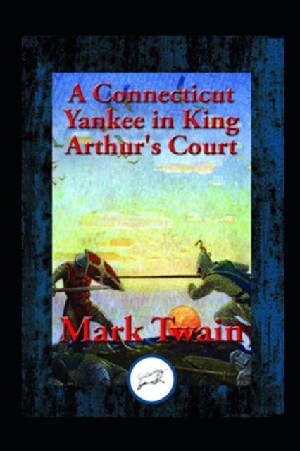 A connecticut yankee in king arthur's court by mark twain illustrated edition - Mark Twain - Livres - Independently Published - 9798419530850 - 19 février 2022