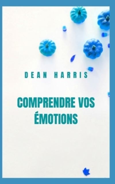 Cover for Dean Harris · Comprendre Vos Emotions (Paperback Book) (2022)