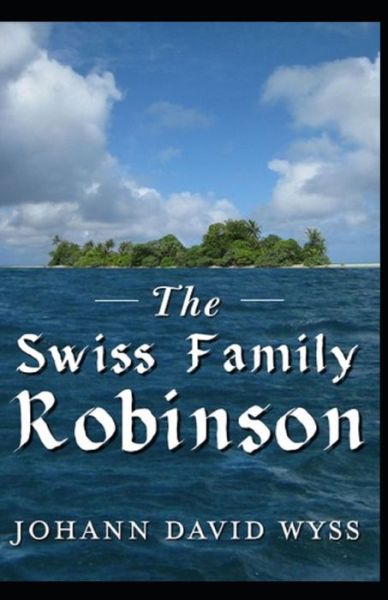 Cover for Johann David Wyss · The swiss family robinson: Illustrated Edition (Pocketbok) (2021)