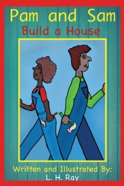 Pam and Sam Build a House - L H Ray - Books - Independently Published - 9798594741850 - January 14, 2021