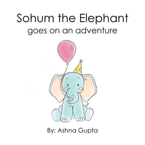 Cover for Ashna Gupta · Sohum the Elephant Goes on an Adventure (Paperback Book) (2020)