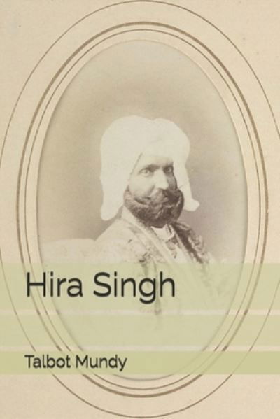 Hira Singh - Talbot Mundy - Books - Independently Published - 9798672290850 - October 14, 2020