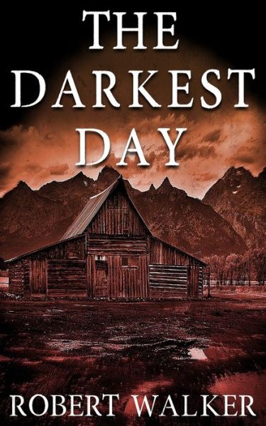 Cover for Robert J Walker · The Darkest Day (Pocketbok) (2020)