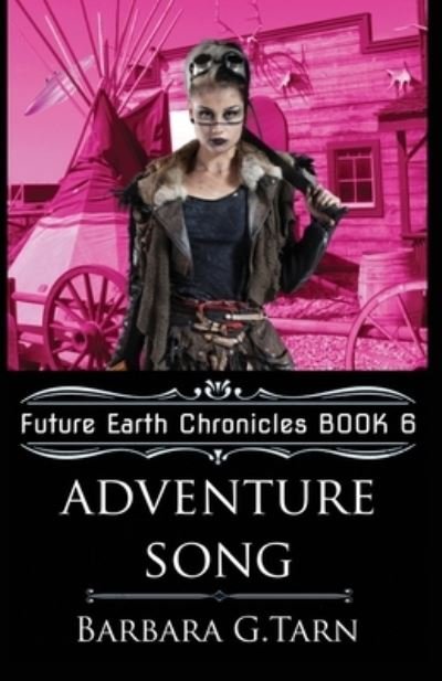Cover for Barbara G Tarn · Adventure Song (Future Earth Chronicles Book 6) (Taschenbuch) (2020)