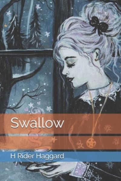 Cover for H Rider Haggard · Swallow (Paperback Book) (2021)