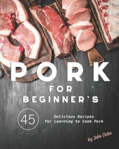 Cover for Julia Chiles · Pork for Beginner's (Paperback Book) (2020)