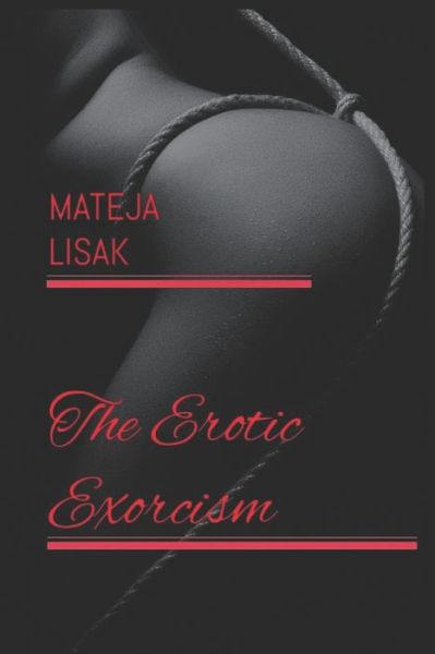 Cover for Mateja Lisak · The Erotic Exorcism - The Erotic Exorcism (Paperback Book) (2020)