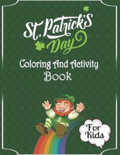 Cover for Arhappy Patrick's Day · St. Patrick's Day Coloring And Activity Book For Kids (Paperback Book) (2021)