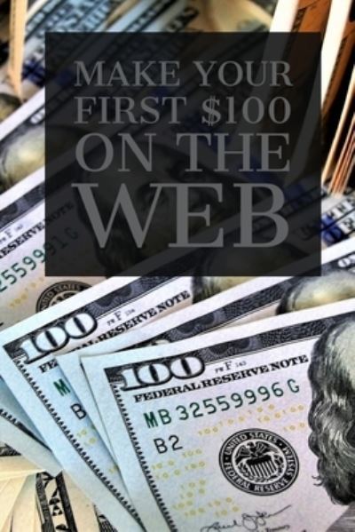 Cover for Phdn Limited · Make Your First $100 on the Web (Paperback Book) (2021)