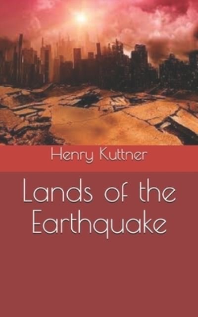 Cover for Henry Kuttner · Lands of the Earthquake (Paperback Book) (2021)