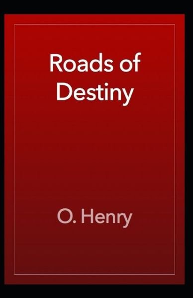 Cover for O Henry · Roads of Destiny: O. Henry (Short Stories, Classics, Literature) [Annotated] (Pocketbok) (2021)
