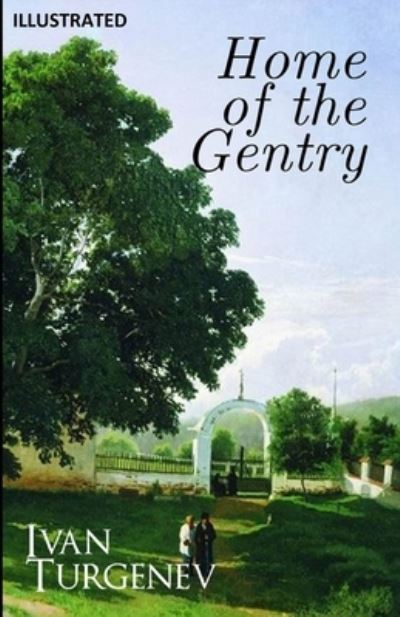 Cover for Ivan Sergeyevich Turgenev · Home of the Gentry (ILLUSTRATED) (Pocketbok) (2021)