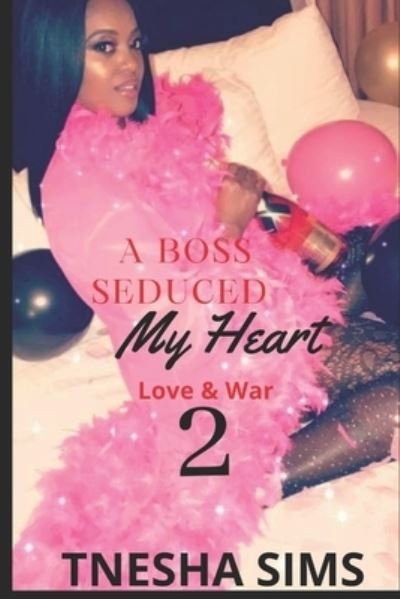 Cover for Tnesha Sims · A Boss Seduced My Heart 2: Love &amp; War (Pocketbok) (2021)