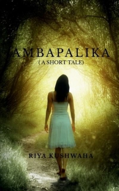 Cover for Riya Kushwaha · Ambapalika: ( a short tale) (Pocketbok) (2021)