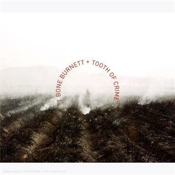 Cover for T Bone Burnett · Tooth of crime (CD) (2008)