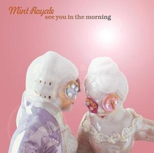 See You in the Morning - Mint Royale - Música - ZYX - 0090204838851 - 27 de setembro de 2005