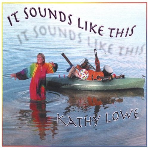It Sounds Like This - Kathy Lowe - Musiikki - CD Baby - 0634479227851 - tiistai 18. toukokuuta 2004
