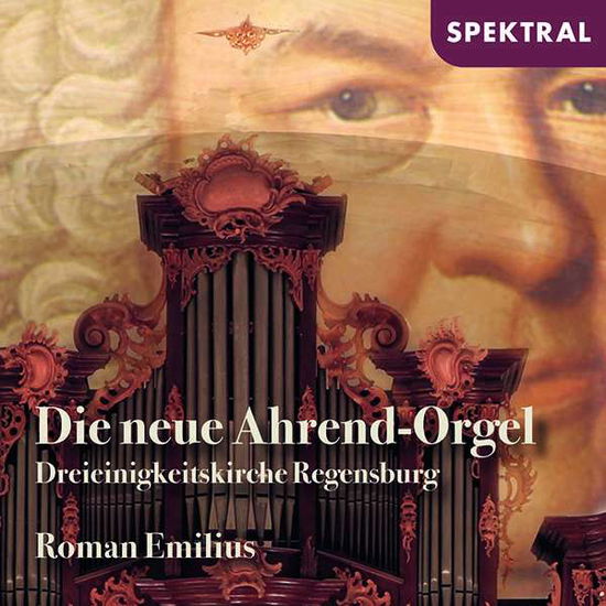 Cover for Roman Emilius · Die neue Ahrend-Orgel (Dreieinigkeitskirche Regensburg) (CD) (2021)