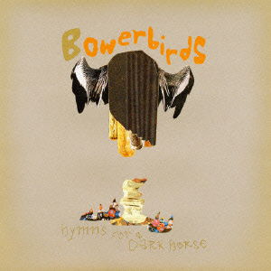 Hymns for a Dark Horse - Bowerbirds - Music - PV - 4995879931851 - November 8, 2007