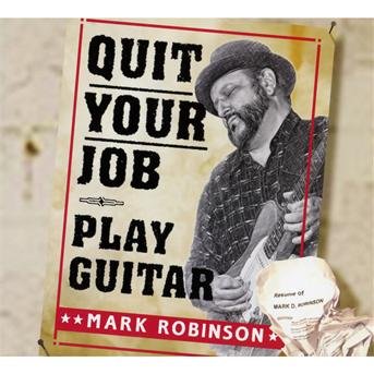 Cover for Mark Robinson · Quit Your Job - Player Guitar (CD) [Digipak] (2011)