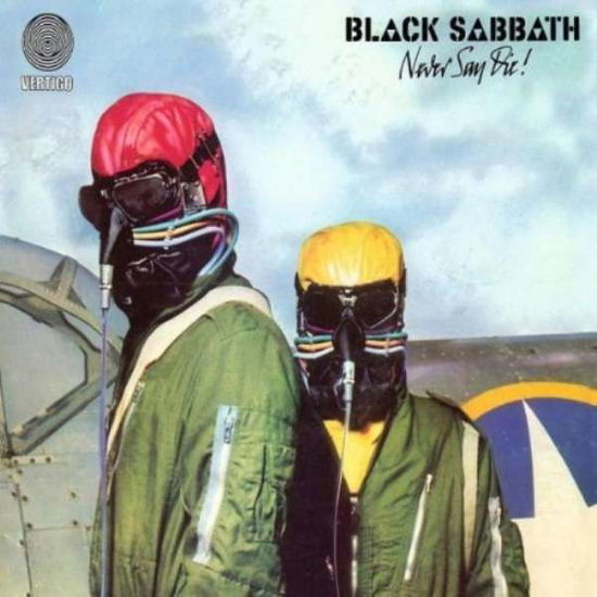 Never Say Die! - Black Sabbath - Musiikki - SANCTUARY RECORDS - 5414939920851 - perjantai 24. heinäkuuta 2015