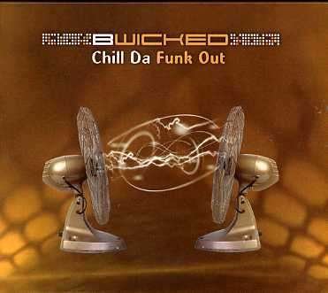 B Wicked · B Wicked-chill Da Funk out (CD) (2017)