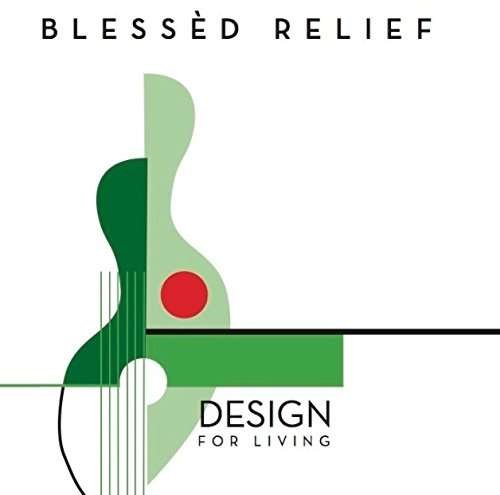Cover for Blessed Relief · Design for Living (CD) (2017)