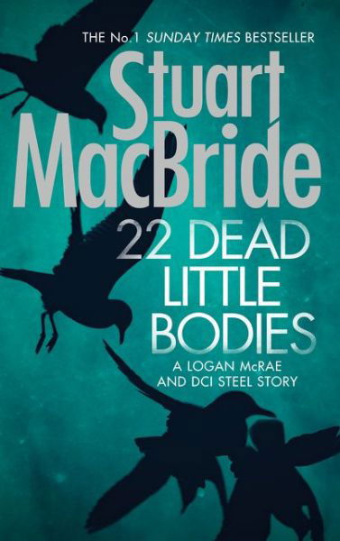 22 Dead Little Bodies (A Logan and Steel short novel) - Stuart MacBride - Bøger - HarperCollins Publishers - 9780008138851 - 9. april 2015