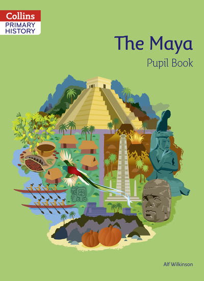 Cover for Alf Wilkinson · The Maya Pupil Book - Collins Primary History (Taschenbuch) (2019)