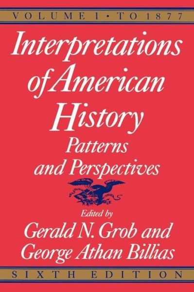 Interpretations of American History, 6th Ed, Vol. 1: to 1877 (Interpretations of American History; Patterns and Perspectives) - Gerald N. Grob - Böcker - Free Press - 9780029126851 - 9 december 1991