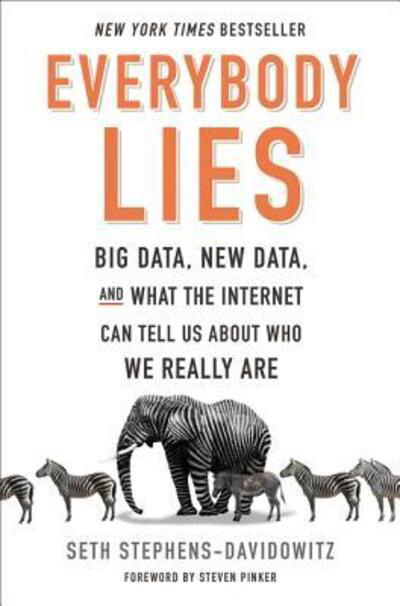 Everybody Lies: Big Data, New Data, and What the Internet Can Tell Us About Who We Really Are - Seth Stephens-Davidowitz - Libros - HarperCollins - 9780062390851 - 9 de mayo de 2017