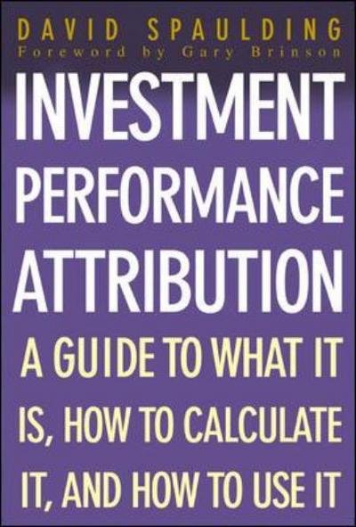 Investment Performance Attribution - David Spaulding - Libros - McGraw-Hill - 9780071408851 - 7 de enero de 2003