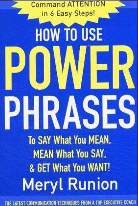 Cover for Meryl Runion · How to Use Power Phrases to Say What You Mean, Mean What You Say, &amp; Get What You Want (Paperback Book) [Ed edition] (2004)