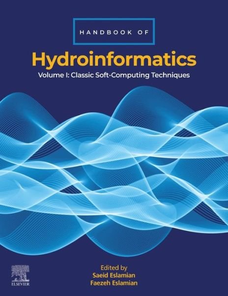 Cover for Saeid Eslamian · Handbook of HydroInformatics: Volume I: Classic Soft-Computing Techniques (Paperback Book) (2022)