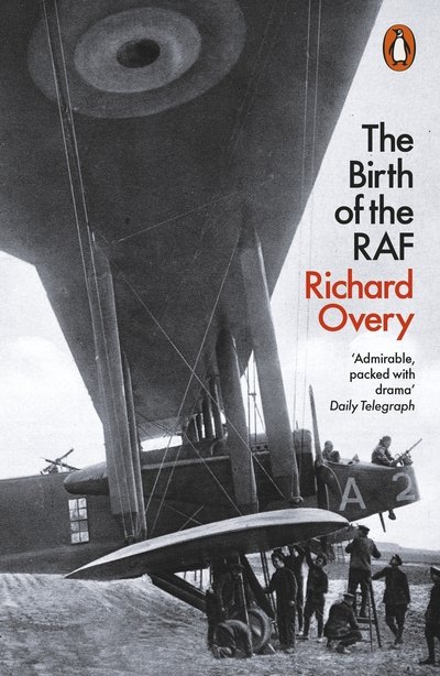 Cover for Richard Overy · The Birth of the RAF, 1918: The World's First Air Force (Paperback Book) (2019)