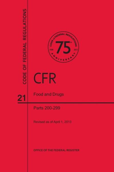 Cover for Office of the Federal Register (U S ) · Code of Federal Regulations, Title 21, Food and Drugs, PT. 200-299, Revised as of April 1, 2013 (Taschenbuch) [Revised edition] (2013)