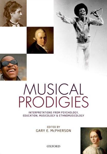 Gary E. Mcpherson · Musical Prodigies: Interpretations from Psychology, Education, Musicology, and Ethnomusicology (Hardcover bog) (2016)