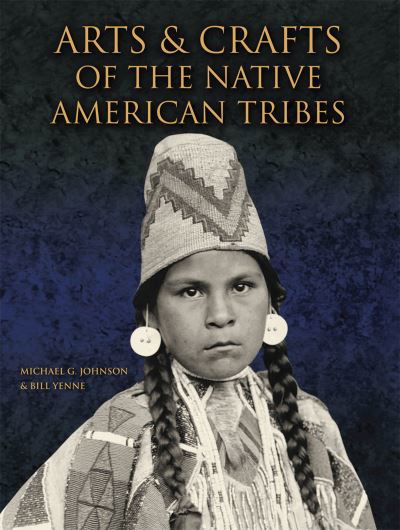 Cover for Michael G Johnson · Arts and Crafts of the Native American Tribes (Pocketbok) [Back in Print at a Great Price. edition] (2022)